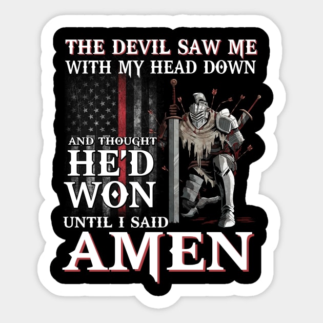 The Devil Saw Me With My Head Down Thought He'D Won Tshirt Sticker by martinyualiso